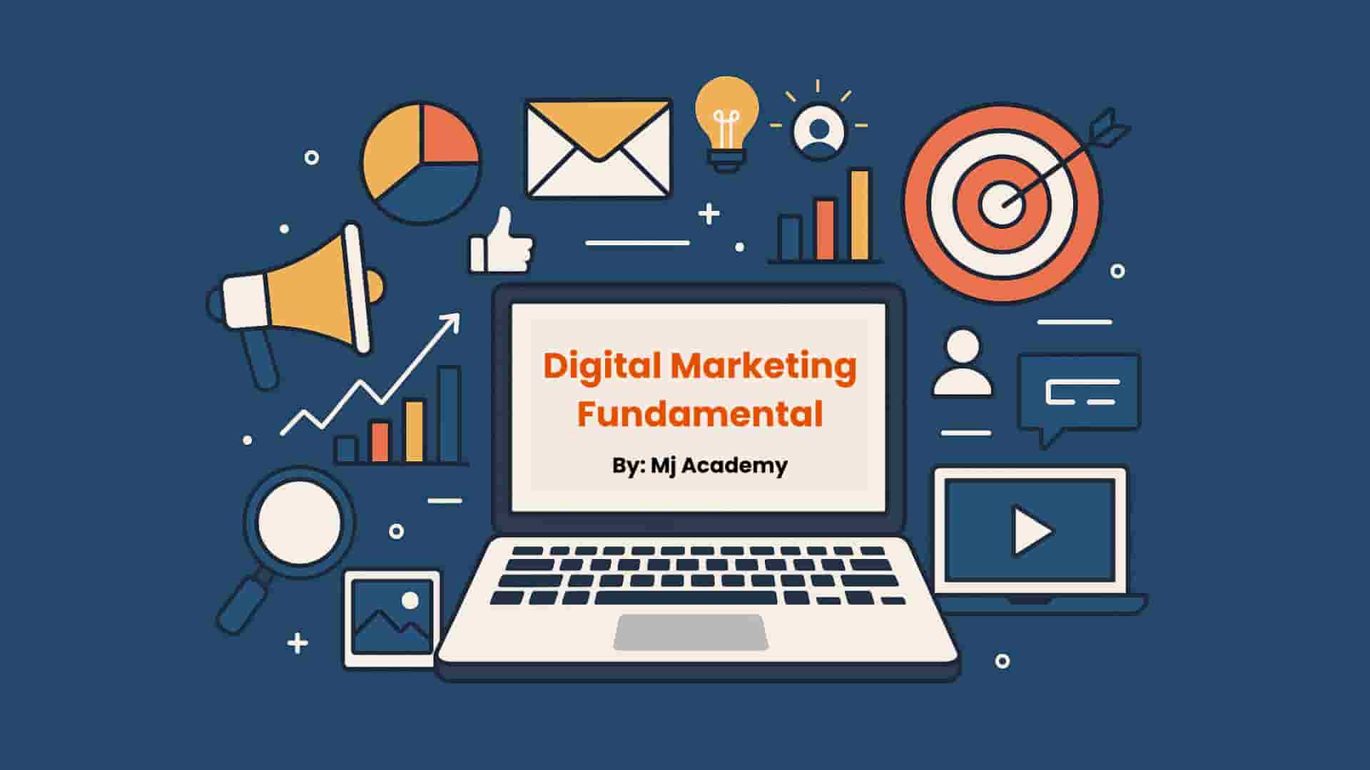 Digital Marketing Fundamental By Mj Academy